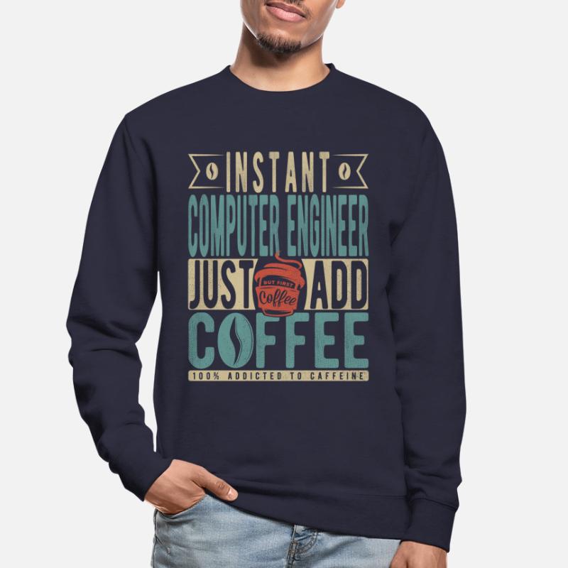 Instant Computer Engineer Just Add Coffee Unisex Sweatshirt