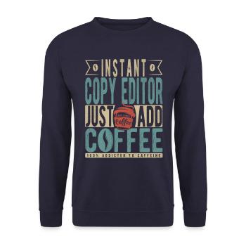 Instant Copy Editor Just Add Coffee - Unisex Sweatshirt - navy - Front - Alina (178cm) & Michal (187cm)