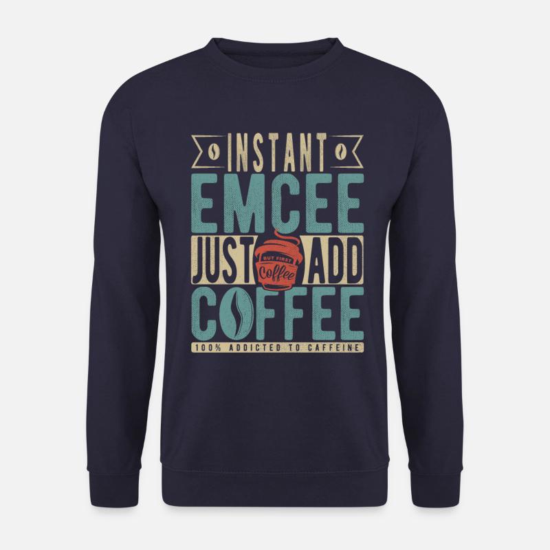 Instant Emcee Just Add Coffee - Unisex Sweatshirt - navy