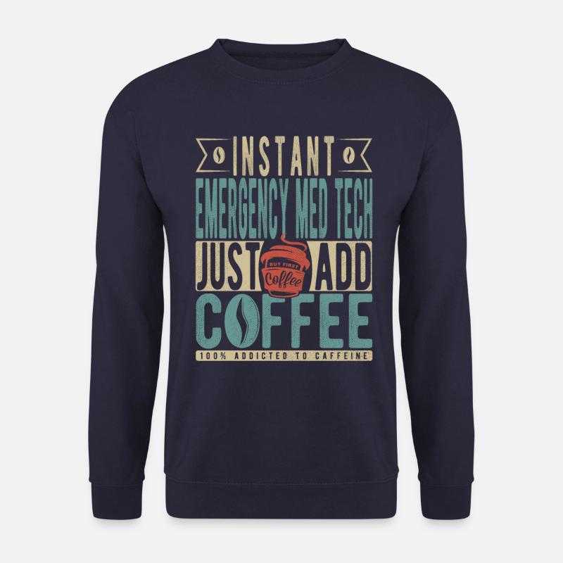 Sofortige medizinische Notfalltechnologie Fügen Sie einfach Kaffee hinzu - Unisex Pullover - Navy
