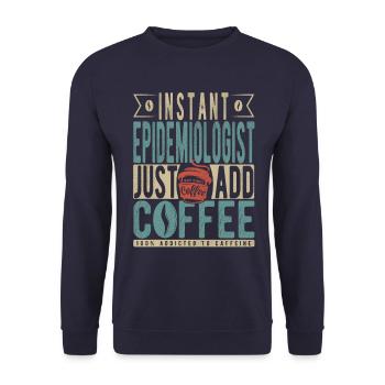 Instant Epidemiologist Just Add Coffee - Unisex Sweatshirt - navy - Front - Alina (178cm) & Michal (187cm)