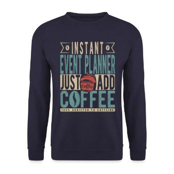 Sofortiger Veranstaltungsplaner Fügen Sie einfach Kaffee hinzu - Unisex Pullover - Navy - Vorne - Alina (178cm) & Michal (187cm)