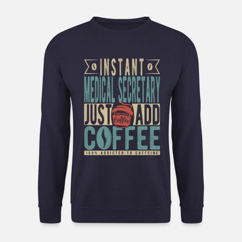 Secrétaire médicale instantanée Il suffit d’ajouter du café - Sweat-shirt Unisexe - marine
