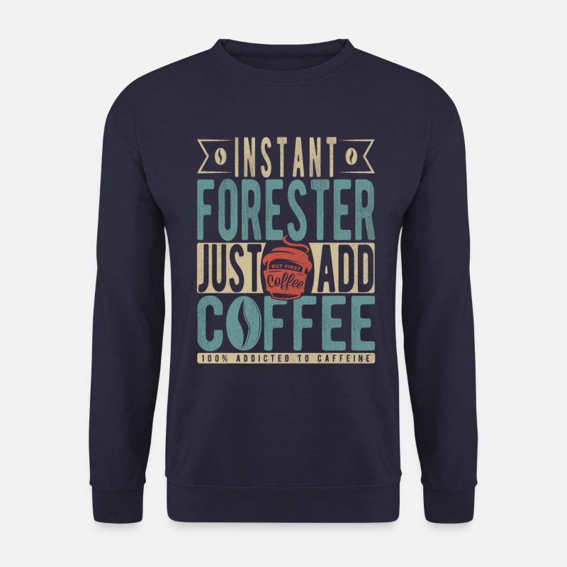 Instant Forester einfach Kaffee hinzufügen - Unisex Pullover - Navy
