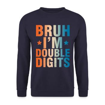 Bruh, j’ai maintenant 10 ans à deux chiffres - Sweat-shirt Unisexe - marine - Devant - Alina (178cm) & Michal (187cm)