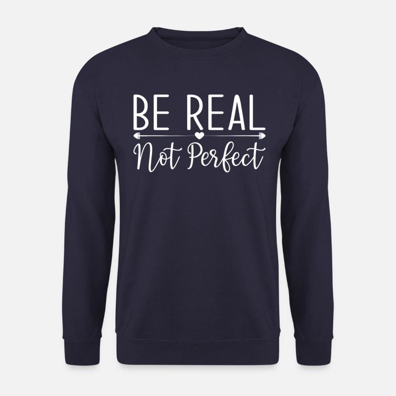 Be Real Not Perfect Motivationsbotschaft - Unisex Pullover - Navy