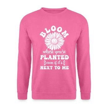 Blühe Dort Wo Du Gepflanzt Bist - Unisex Pullover - Pink - Vorne