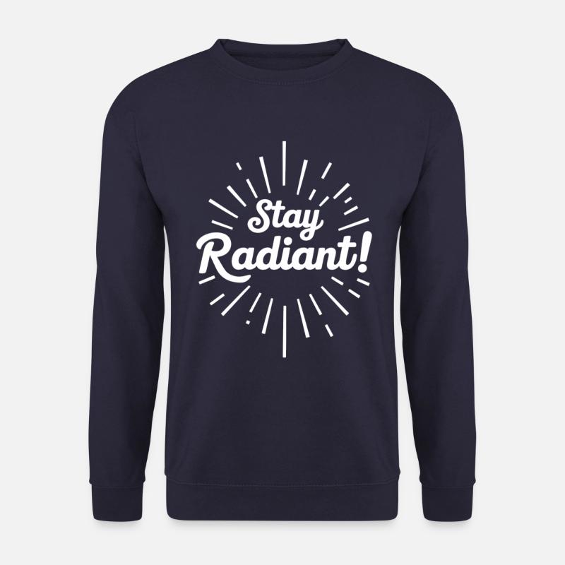 Stay Radiant Positivity Motivation - Unisex Sweatshirt - navy