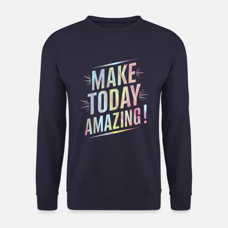 Make Incredibly Positive Today - Unisex Sweatshirt - navy