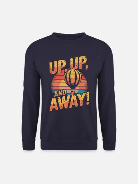 Heißluftballon Inspiration Zitat: Hoch Hinaus und - Unisex Pullover - Navy