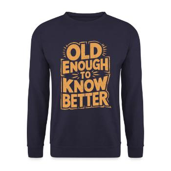 Alt Genug, Um Besser Zu Wissen Geburtstag Älter - Unisex Pullover - Navy - Vorne - Alina (178cm) & Michal (187cm)