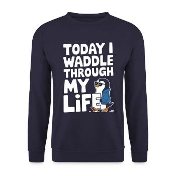 Today I waddle through my life in style - Unisex Sweatshirt - navy - Front - Alina (178cm) & Michal (187cm)
