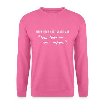 Weiser Arzt Lustiger Spruch Doktor Klinik Geschenk - Unisex Pullover - Pink - Vorne