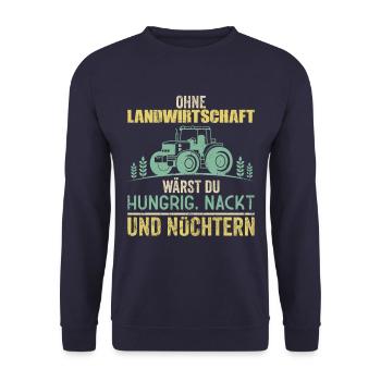 Ohne Landwirtschaft wärst du Hungrig und Nüchtern - Unisex Pullover - Navy - Vorne - Alina (178cm) & Michal (187cm)