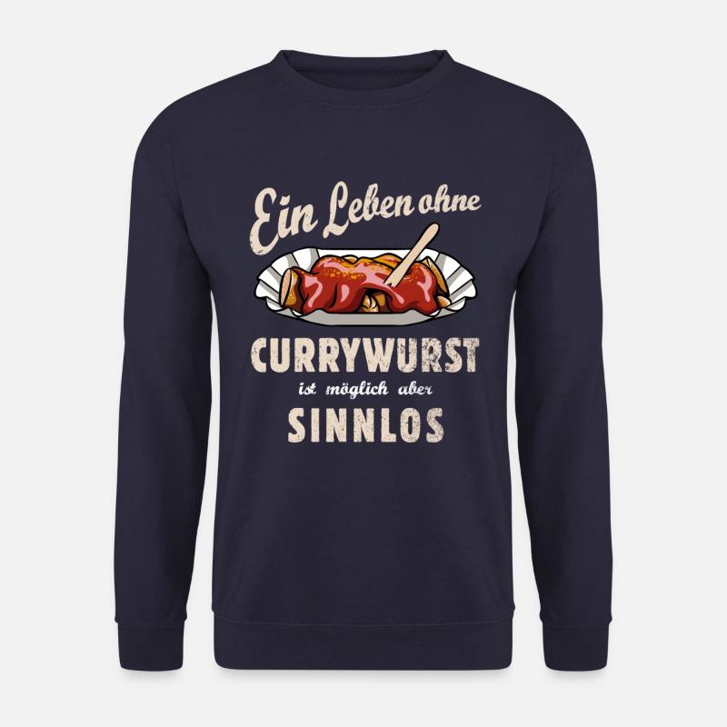 Ein Leben ohne Currywurst - Fast Food - Spruch - Unisex Pullover - Navy