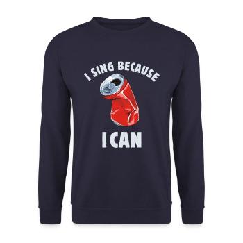 I Sing Because I Can - chanteur - jeu de mots - Sweat-shirt Unisexe - marine - Devant - Alina (178cm) & Michal (187cm)