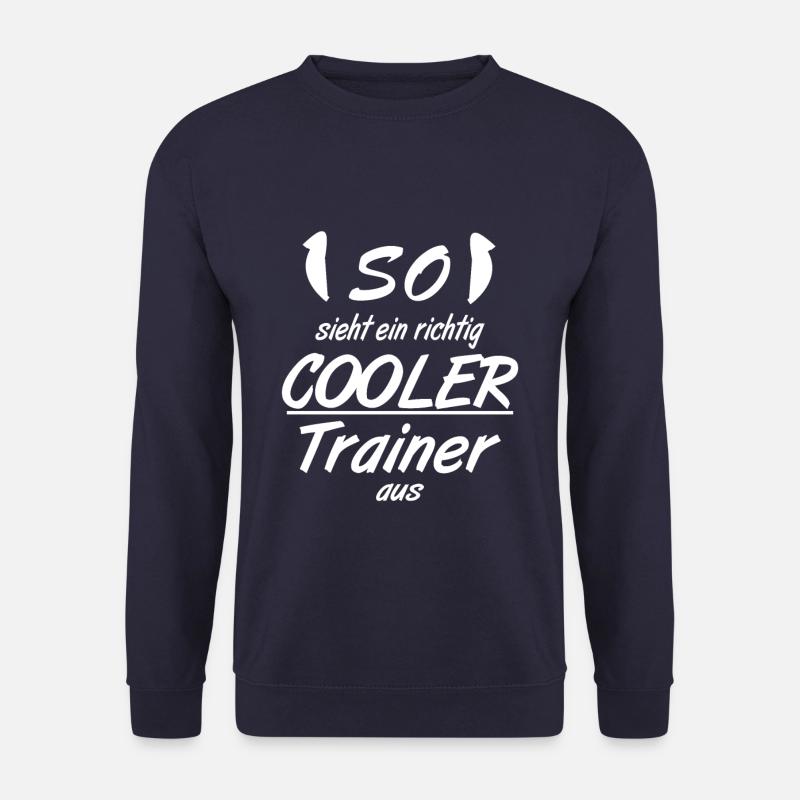 Trainer - So sieht eine richtig coole Trainer aus - Unisex Pullover - Navy