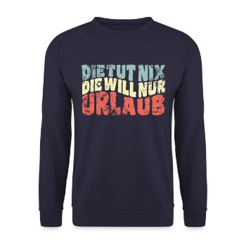 Die tut nix, die will nur Urlaub - Spruch - Unisex Pullover - Navy - Vorne - Alina (178cm) & Michal (187cm)