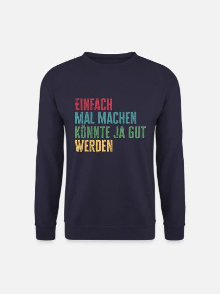 Einfach mal machen, könnte gut werden - Unisex Pullover - Navy