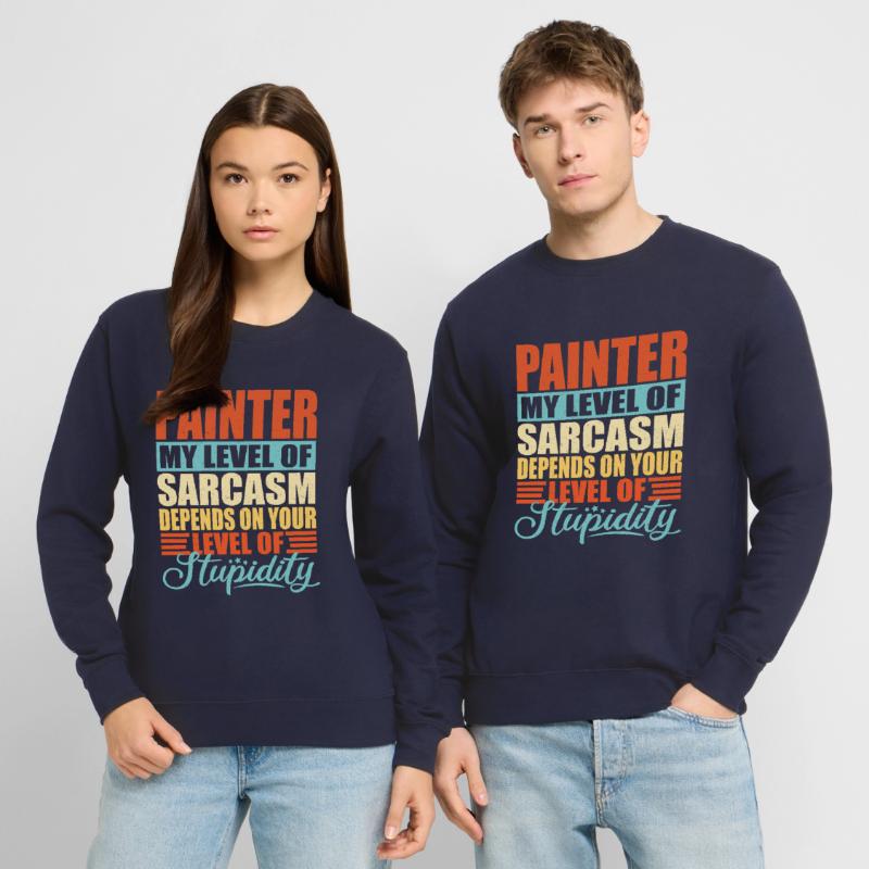 Painter sarcasm Funny Painter Unisex Sweatshirt