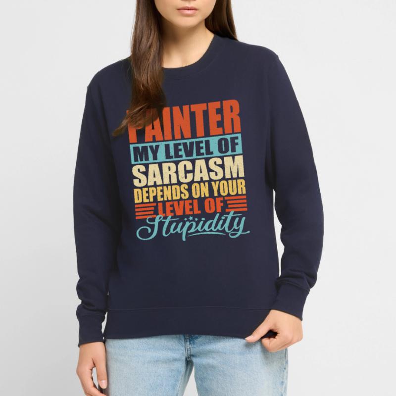 Painter sarcasm Funny Painter Unisex Sweatshirt