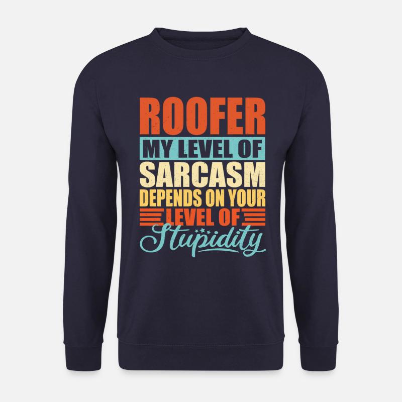 Roofer sarcasm Funny roofer - Unisex Sweatshirt - navy