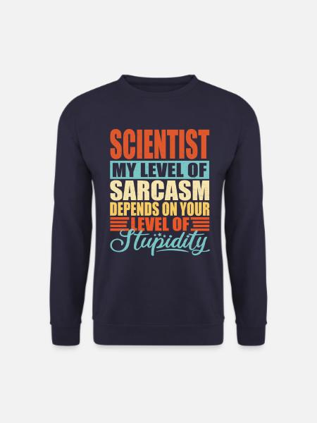 Wissenschaftler sarkasmus Lustiger Wissenschaftler - Unisex Pullover - Navy