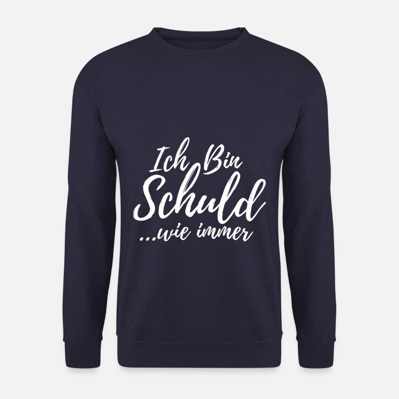 Ich Bin Schuld Witzig Sarkastisch Spruch Geschenk - Unisex Pullover - Navy