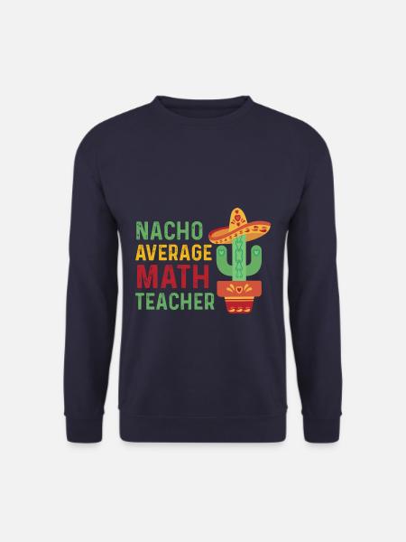 Funny Nacho Average Math Teacher - Unisex Pullover - Navy