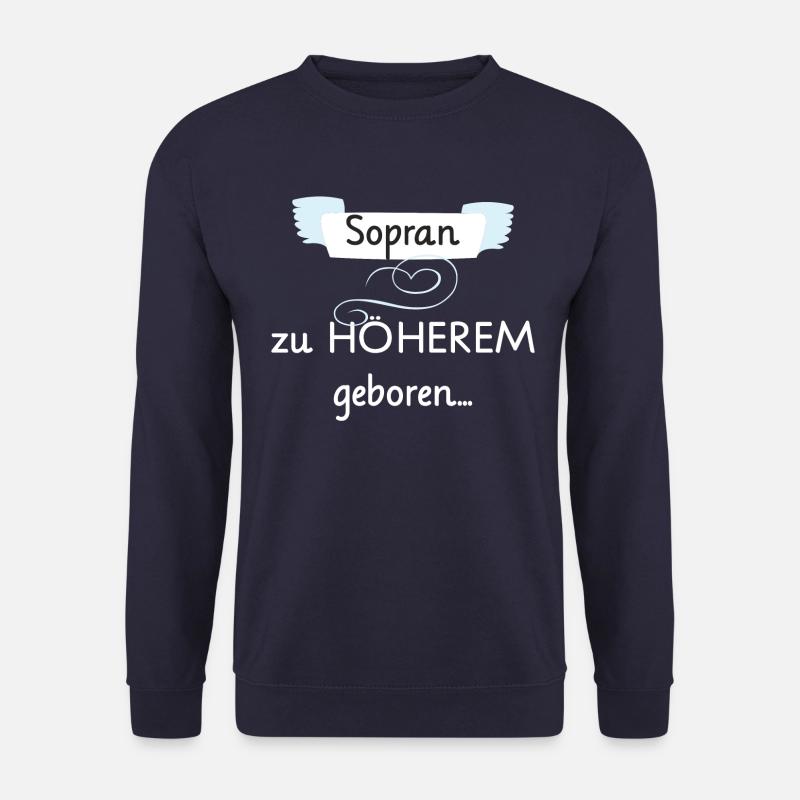 Sopran zu Höherem geboren! - Chorsänger Chorsingen - Unisex Pullover - Navy