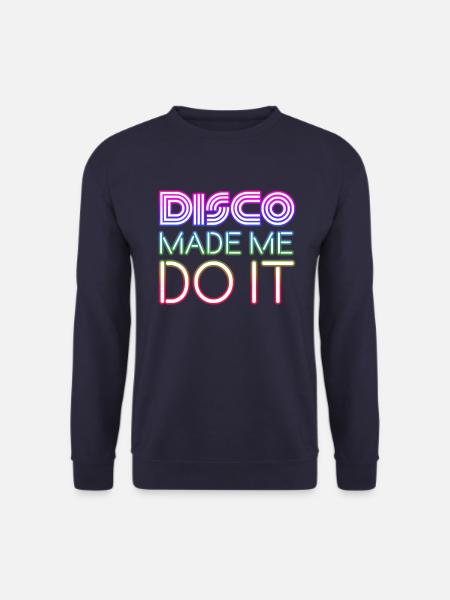 Disco made me do it Fever Nightlife Dancing Love - Unisex Pullover - Navy