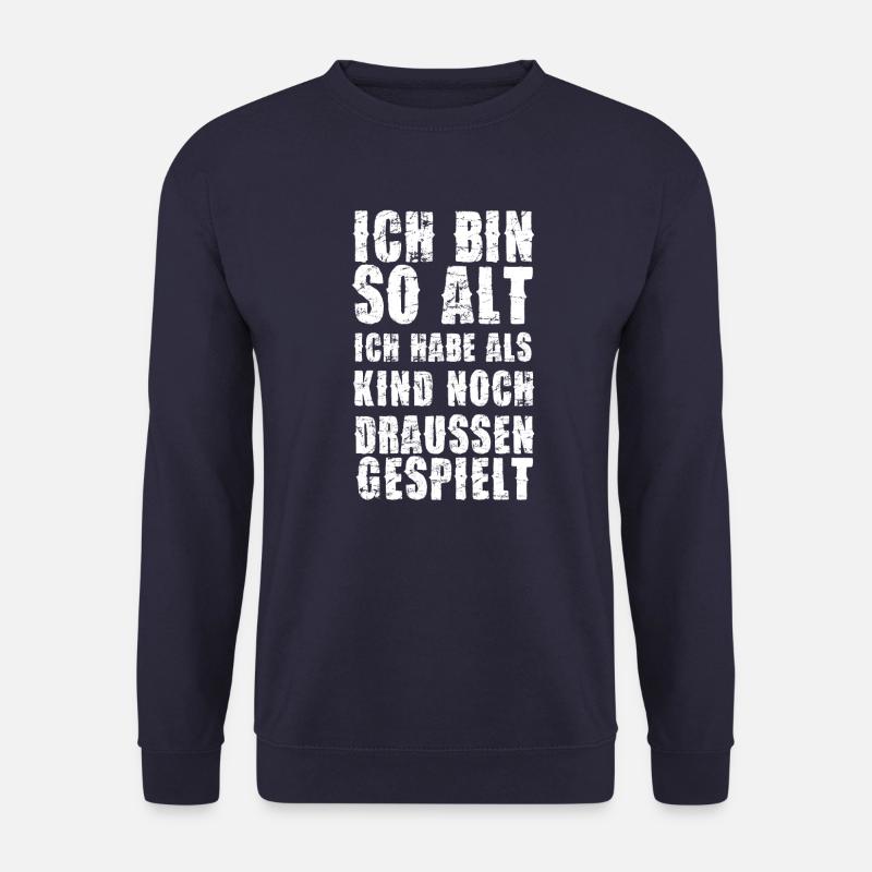 ich bin so alt ich habe als kind noch draussen ge - Unisex Pullover - Navy