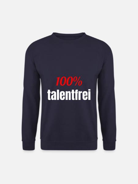 100% talentfrei ohne Talent Spruch - Unisex Pullover - Navy