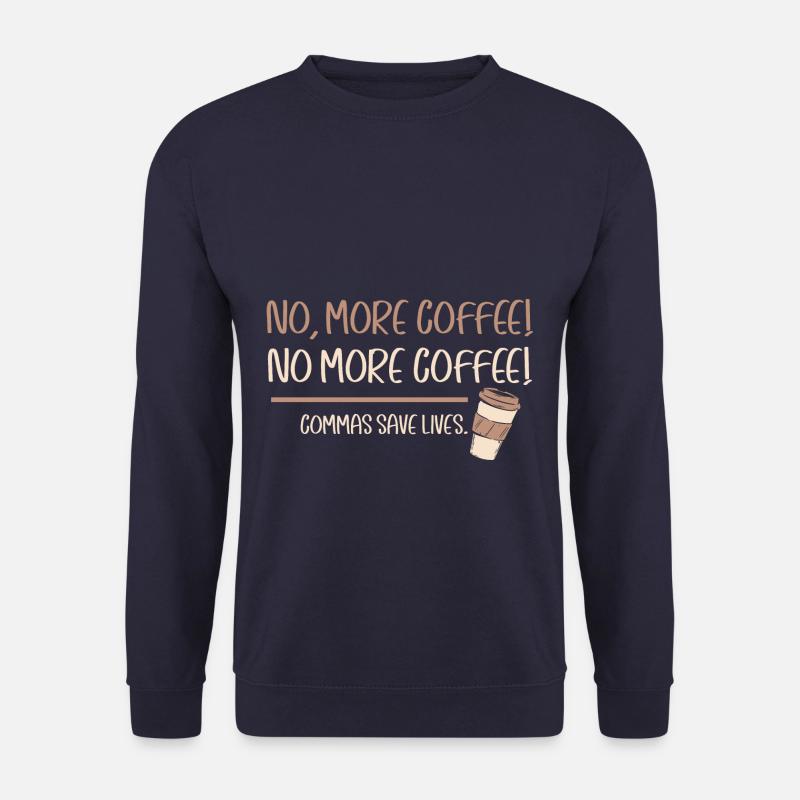 Funny No, More Coffees Commas Saves Lives - Unisex Pullover - Navy