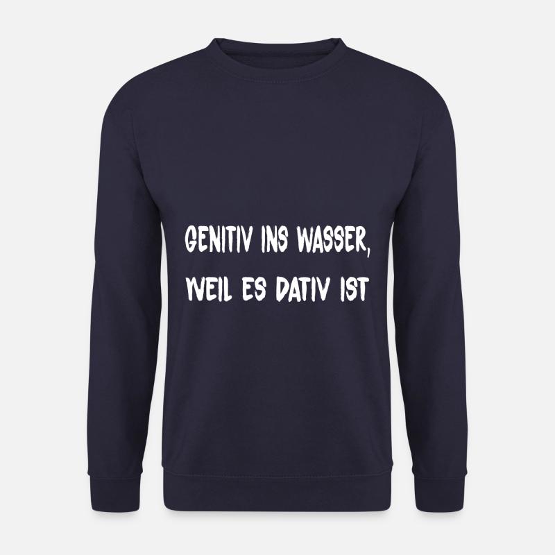 Genitiv ins Wasser weil es Dativ ist - Unisex Pullover - Navy