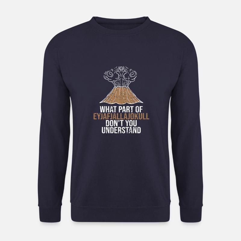 Welchen Teil von Eyjafjallajokull verstehst du nicht? - Unisex Pullover - Navy