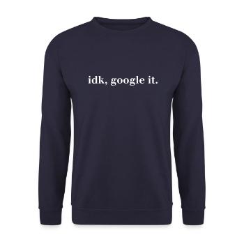 idk, google it. - Ich hab Keine Ahnung Google Es! - Unisex Pullover - Navy - Vorne - Alina (178cm) & Michal (187cm)