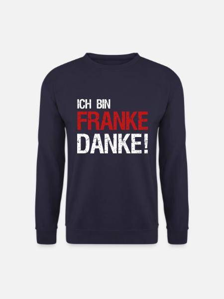 Ich bin Franke Danke! Franken Spruch Geschenk idee - Unisex Pullover - Navy
