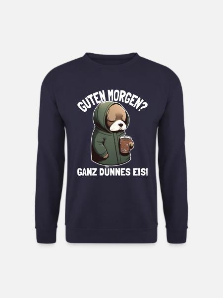 Guten Morgen Ganz Dünnes Eis Müder Hund Kaffee - Unisex Pullover - Navy
