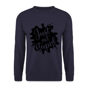Just act stupid, stell dich dumm - Unisex Pullover - Navy - Vorne - Alina (178cm) & Michal (187cm)