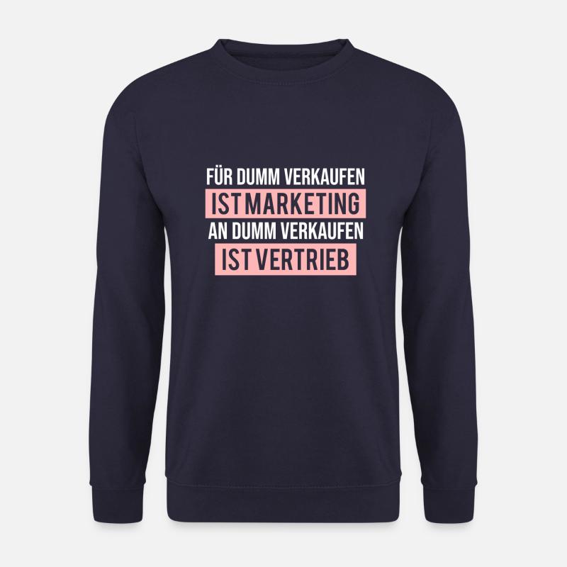 Marketing Vertrieb Spruch Lustig Ironisch - Unisex Pullover - Navy