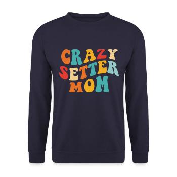 Crazy Setter Mom - cadeau pour maîtresse - Sweat-shirt Unisexe - marine - Devant - Alina (178cm) & Michal (187cm)