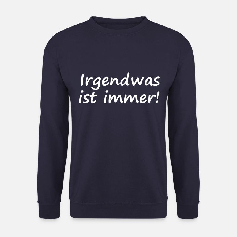 Irgendwas ist immer! - Unisex Pullover - Navy