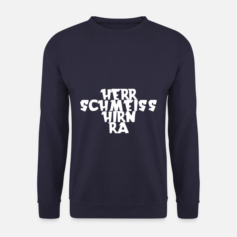 Herr schmeiss Hirn ra | schwäbisch Dialekt lustig - Unisex Pullover - Navy