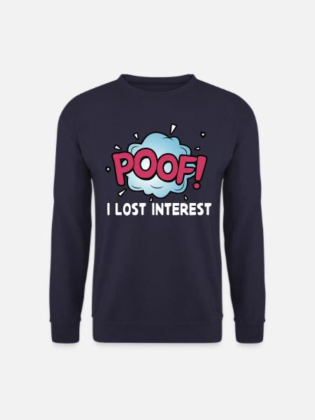 Poof I lost interest - Unisex Sweatshirt - navy