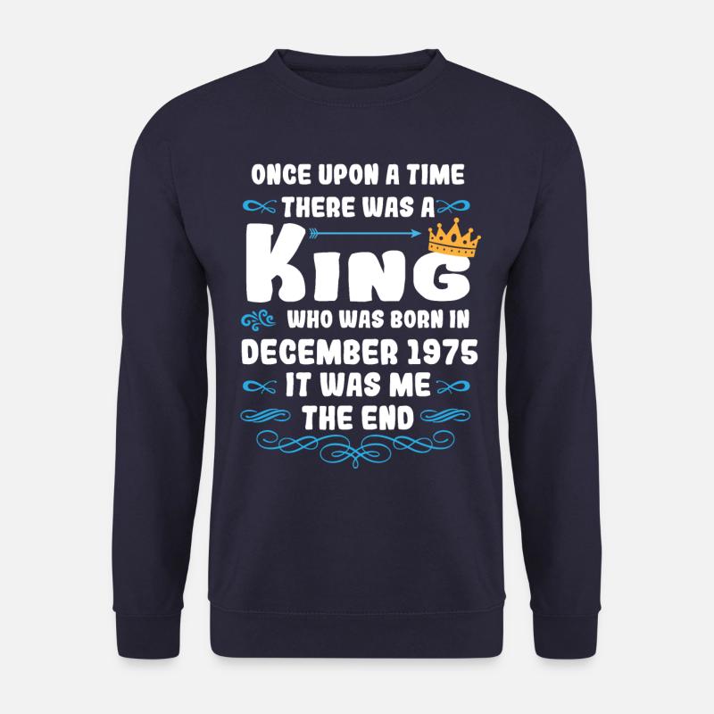 Es war einmal ein König. Dezember 1975 Geburtstag - Unisex Pullover - Navy