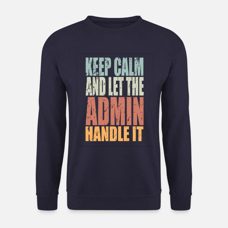 Keep Calm Admin Spruch Admin Geschenk - Unisex Pullover - Navy