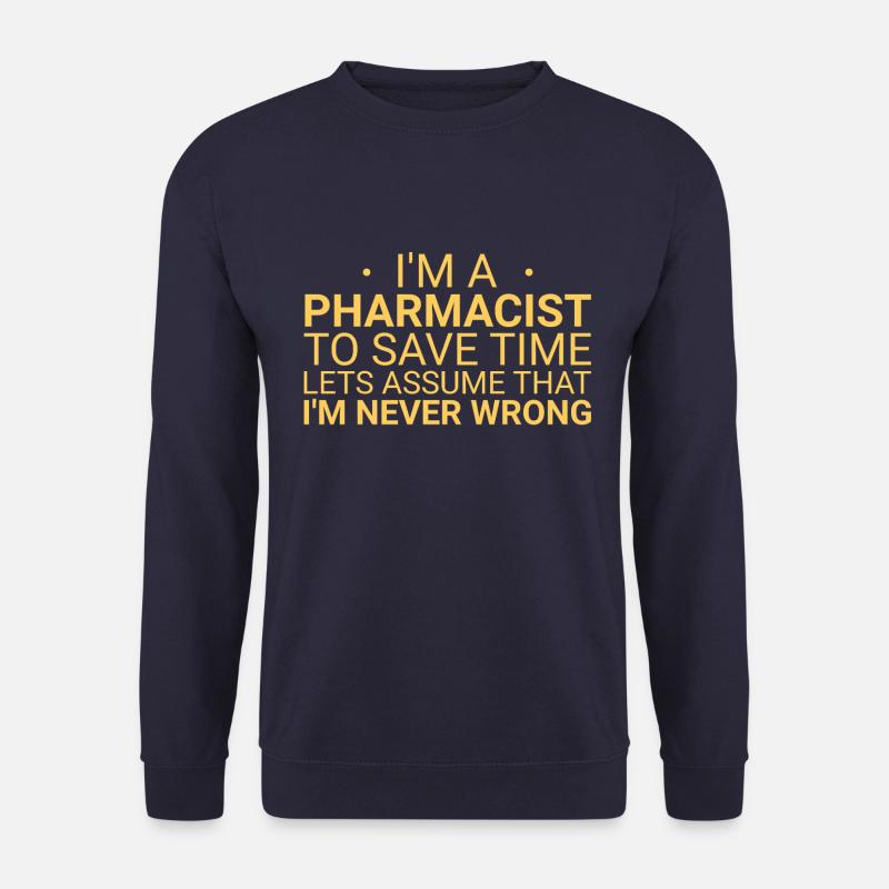 Pharmacist Never Wrong - Unisex Sweatshirt - navy