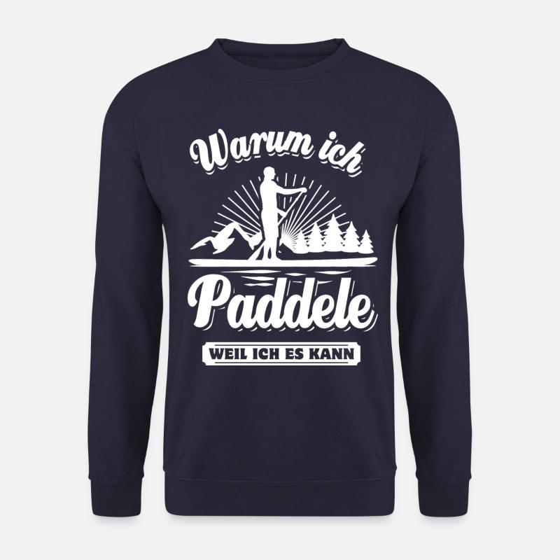 Warum ich Paddele? Weil ich es kann - SUP Spruch - Unisex Pullover - Navy