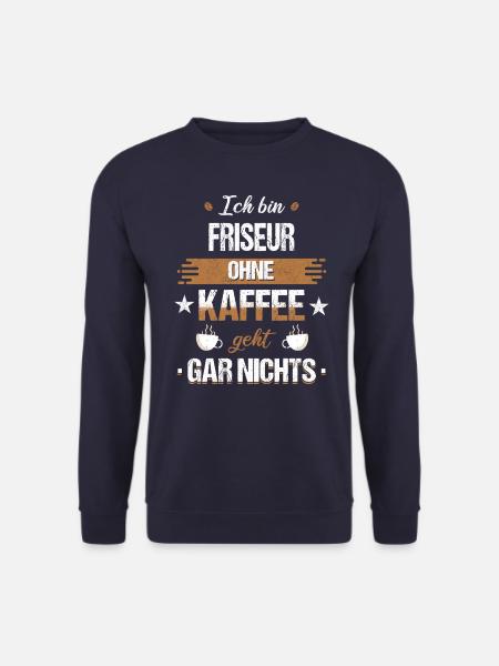 Friseur Friseurin Frisör Arbeit Beruf Spruch - Unisex Pullover - Navy
